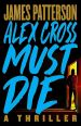 Cover of Alex Cross Must Die by James Patterson