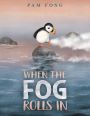 Cover of When The Fog Rolls In by Pam Fong
